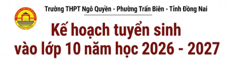 KẾ HOẠCH TUYỂN SINH VÀO LỚP 10 NĂM HỌC 2026 - 2027 TRƯỜNG THPT NGÔ QUYỀN