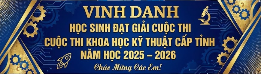 TRƯỜNG THPT NGÔ QUYỀN VINH DANH HỌC SINH ĐẠT GIẢI CUỘC THI KHOA HỌC KỸ THUẬT CẤP TỈNH NĂM HỌC 2025 – 2026